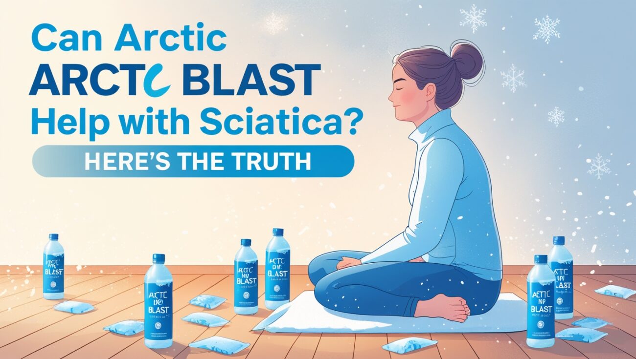 Can Arctic Blast Help With Sciatica? Here’s the Truth